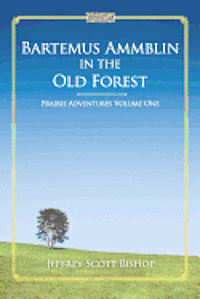 Bartemus Ammblin in the Old Forest: Prairie Adventures 1