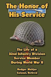 bokomslag The Honor of His Service: The Life of a 32nd Infantry Division Service Member During World War II