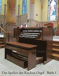 bokomslag Das Spielen der Kirchen-Orgel - Buch 1