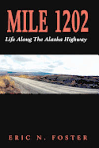 bokomslag Mile 1202: Life Along the Alaska Highway