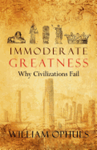 bokomslag Immoderate Greatness: Why Civilizations Fail
