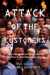 Attack of the Customers: Why Critics Assault Brands Online and How To Avoid Becoming a Victim 1