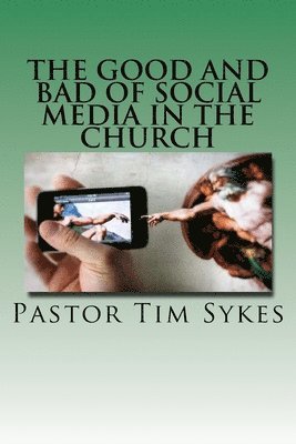 The Good And Bad Of Social Media In The Church 1