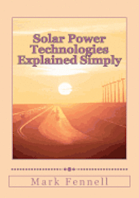 bokomslag Solar Power Technologies Explained Simply: Energy Technologies Explained Simply