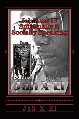 Jah'isms IV: Spiritually & Socially Speaking 1