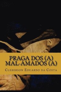 bokomslag praga dos(a) mal-amados(a)