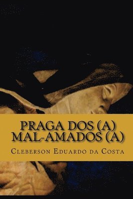 praga dos(a) mal-amados(a) 1