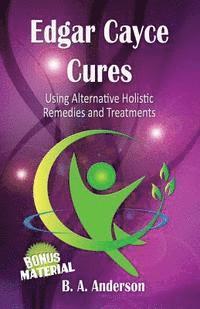 bokomslag Edgar Cayce Cures - Using Alternative Holistic Remedies and Treatments