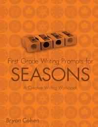 bokomslag First Grade Writing Prompts for Seasons: A Creative Writing Workbook