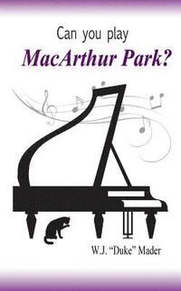 bokomslag Can You Play MacArthur Park?