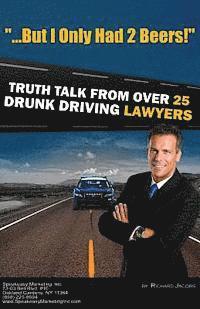 bokomslag "But I Only Had 2 Beers!": Truth Talk from over 25 DUI Lawyers