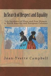bokomslag In Search of Respect and Equality: Life Incidents of Slave and Free Women in North America and European Colonies
