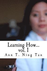 Ann T. Ning Tan - Learning How...: Volume 1, Häftad