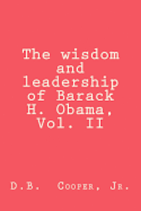 bokomslag The wisdom and leadership of Barack H. Obama, Vol. II: Updated for 2012!