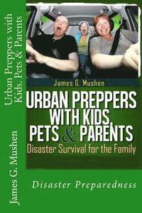 bokomslag Urban Preppers with Kids, Pets & Parents: Disaster Survival for the Family