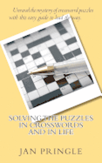 bokomslag Solving the Puzzles in Crosswords and in Life: Unravel the mystery of crossword puzzles with this easy guide to show the way.
