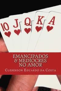 emancipados & mediocres no amor 1