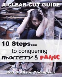 10 Steps to Conquering Anxiety and Panic: A Clear-Cut Guide 1