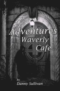 Adventures From the Waverly Cafe 1