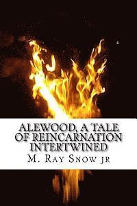 bokomslag Alewood, A tale of Reincarnation Intertwined: five face fire