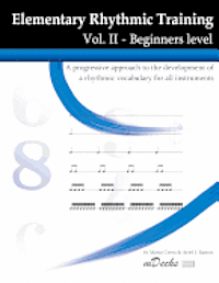 Elementary Rhythmic Training Vol. II: A progressive approach to the development of a rhythmic vocabulary for all instruments Beginners level - Vol. II 1