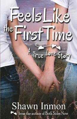 Shawn Inmon - Feels Like the First Time: A True Love Story, Häftad