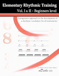 Elementary Rhythmic Training. Vol. I & II: A progressive approach to the development of a rhythmic vocabulary for all instruments Beginners level - Vo 1