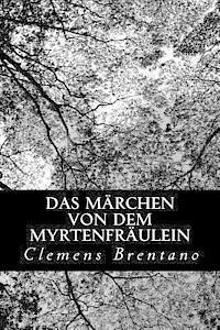 bokomslag Das Märchen von dem Myrtenfräulein