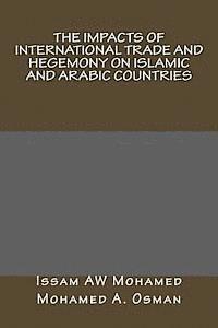 bokomslag The Impacts of International Trade and Hegemony on Islamic and Arabic Countries