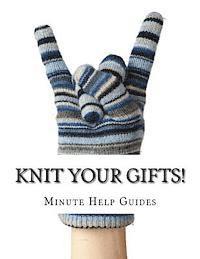 bokomslag Knit Your Gifts!: Learn How to Knit with Over a Dozen Gift Worthy Patterns