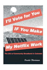 I'll Vote for You If You Make My Netflix Work!: The 5 A's of Community Broadband in Colorado 1