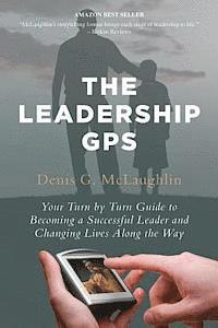 bokomslag The Leadership GPS: Your Turn by Turn Guide to Becoming a Successful Leader and Changing Lives Along the Way