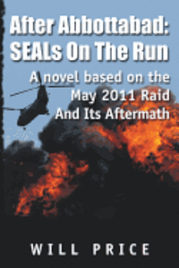 bokomslag After Abbottabad: SEALs On The Run