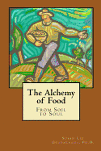 bokomslag The Alchemy of Food: From Soil to Soul