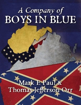 Thomas Jefferson Orr, Mark E. Paul - A Company of Boys in Blue: The Civil War through the Eyes of a Soldier, Häftad