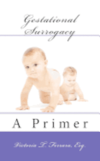 Gestational Surrogacy, A Primer 1