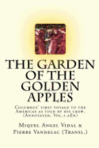 The Garden of the Golden Apples: Christopher Columbus' First Voyage to the Americas as Told by His Crew. 1