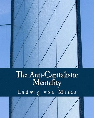 bokomslag The Anti-Capitalistic Mentality (Large Print Edition)
