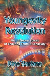 bokomslag Youngevity Revolution: The 12 Secret Spirals of Enduring Youth and Longevity