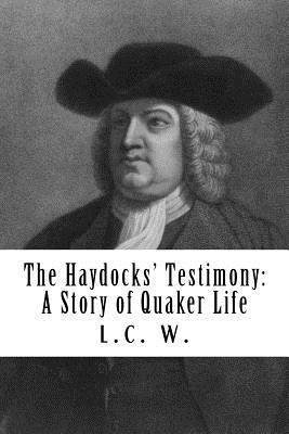 The Haydocks' Testimony: A Story of Quaker Life 1