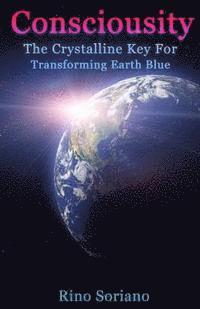 bokomslag Consciousity: The Crystalline Key For Transforming Earth Blue