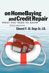 Edward F. St Onge Sr - On Home Buying and Credit Repair: What they don't want you to know about getting and keepin a hig credit score nd keeping a high credit score, Häftad