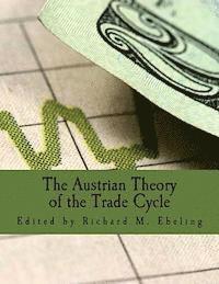 The Austrian Theory of the Trade Cycle (Large Print Edition): And Other Essays, Häftad