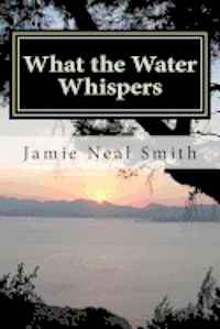 What the Water Whispers 1