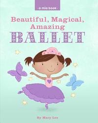 bokomslag Beautiful, Magical, Amazing BALLET (A Mia Book)