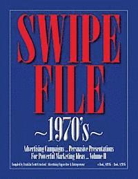 SWIPE FILE 1970's Advertising Campaigns ...: Persuasive Presentations For Powerful Marketing Ideas ... Volume II 1