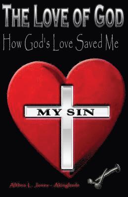 The Love of God: How God's Love Saved Me 1