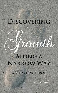 Discovering Growth Along A Narrow Way 1