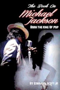 bokomslag The Book On Michael Jackson: Born The King Of Pop