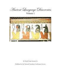 Ancient Language Discoveries: Discoveries and translations by a professional translator of 72 modern and ancient languages since 1969 1